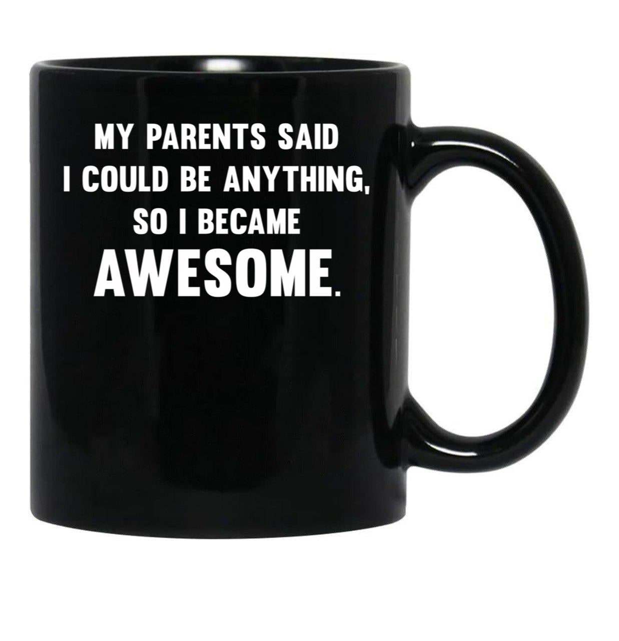I Could Be Anything Black Gift Coffee Mug - Black