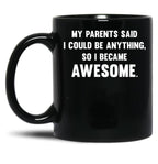 I Could Be Anything Black Coffee Mug, Gift Coffee Mug