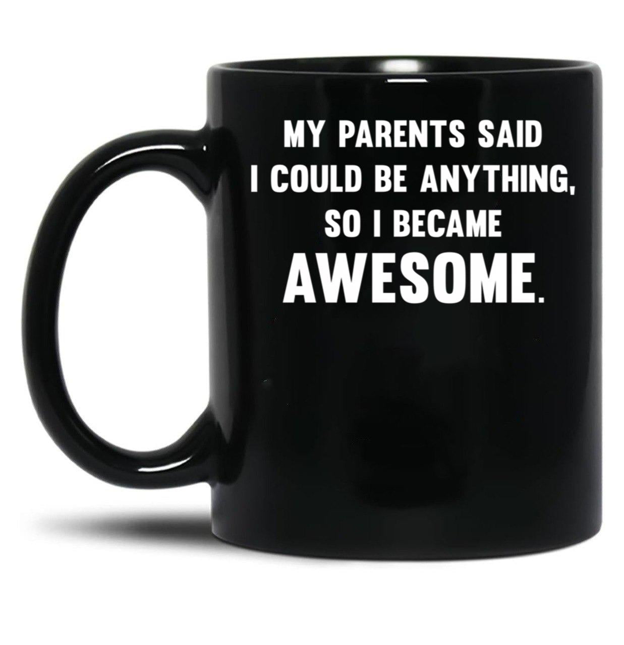 I Could Be Anything Black Coffee Mug, Gift Coffee Mug