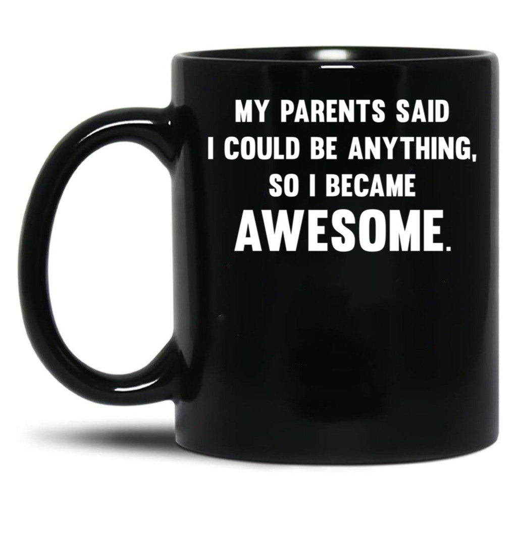 I Could Be Anything Black Gift Coffee Mug