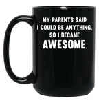 I Could Be Anything Black Coffee Mug, Gift Coffee Mug