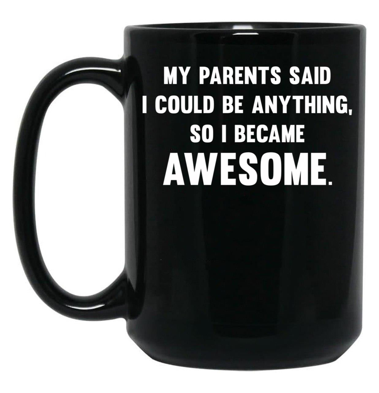 I Could Be Anything Black Coffee Mug, Gift Coffee Mug