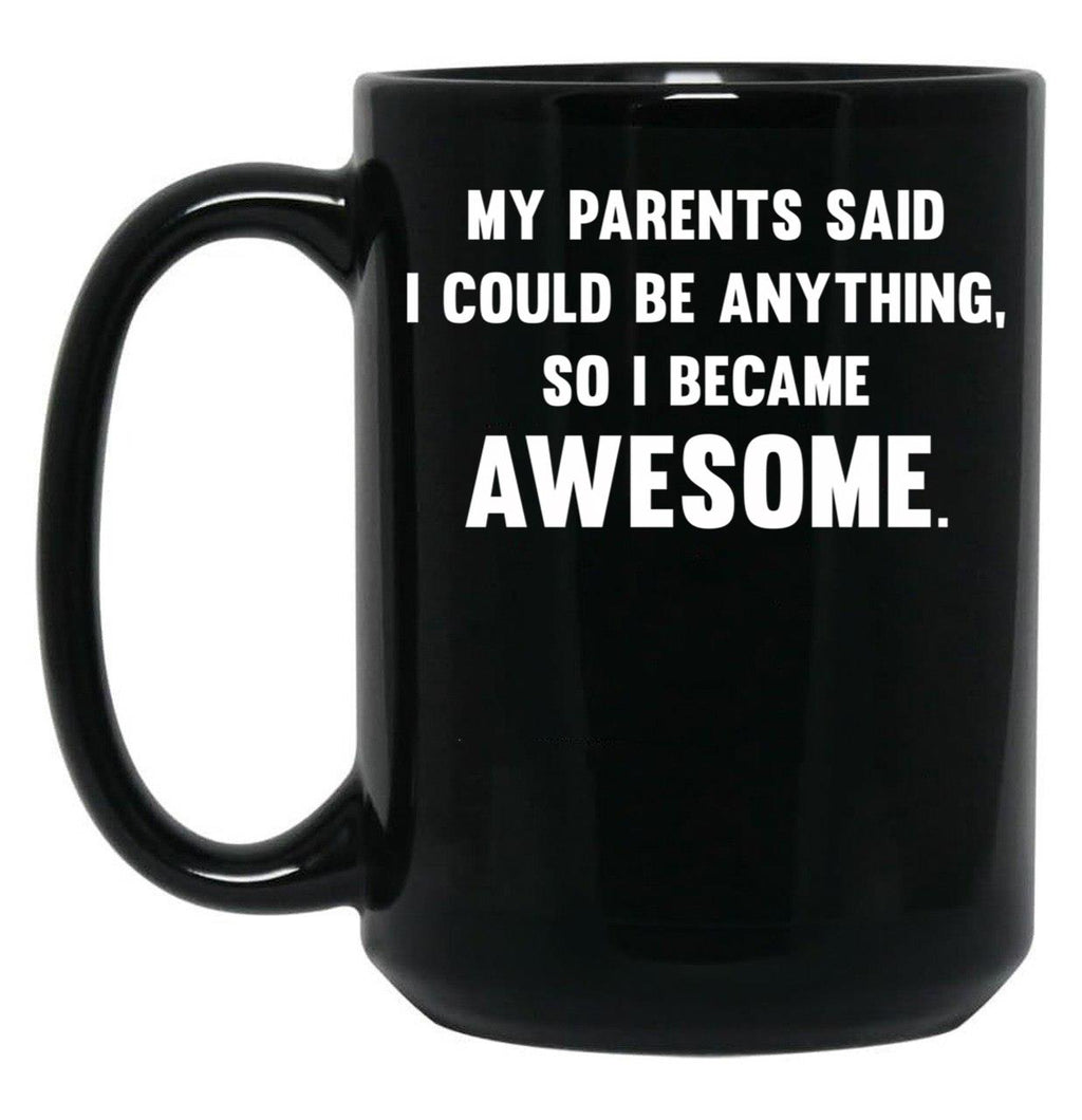 I Could Be Anything Black Gift Coffee Mug