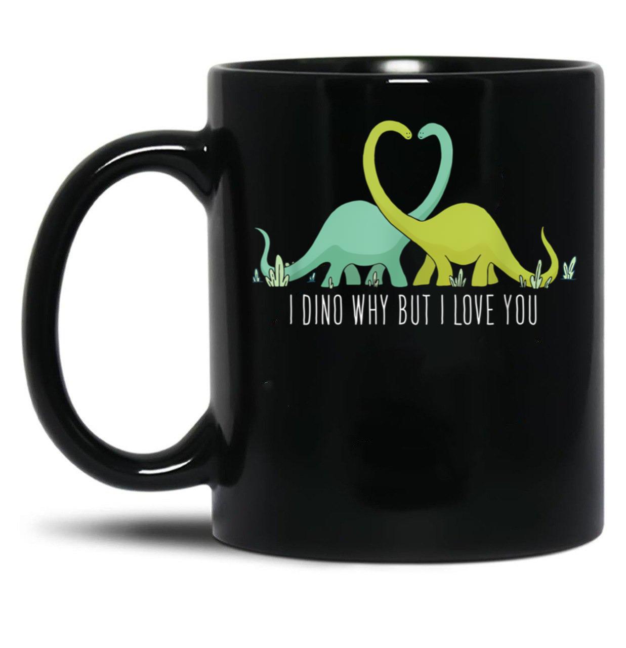 I Dino Why But I Love You Dinosaurier Lover Valentinstag Black Gift Coffee Mug