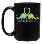I Dino Why But I Love You Dinosaurier Lover Valentinstag Black Coffee Mug, Gift Coffee Mug