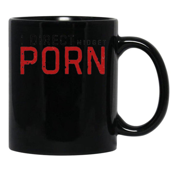 I Direct Midget Porn Funny Adult Humor Black Coffee Mug, Gift Coffee Mug - Black