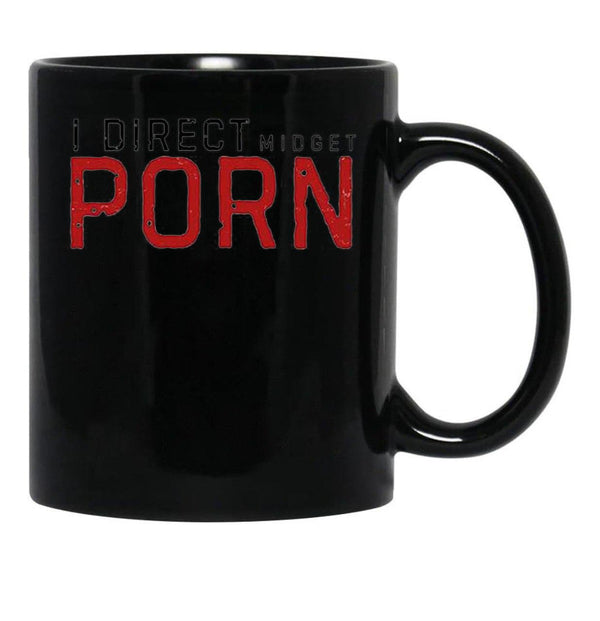 I Direct Midget Porn Funny Adult Humor Black Coffee Mug, Gift Coffee Mug - Black