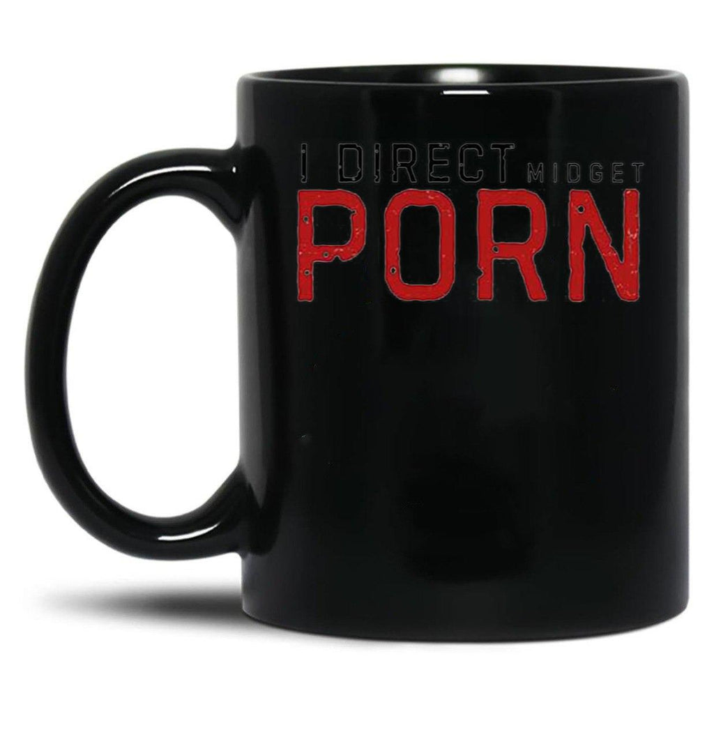 I Direct Midget Porn Funny Adult Humor Black Coffee Mug, Gift Coffee Mug