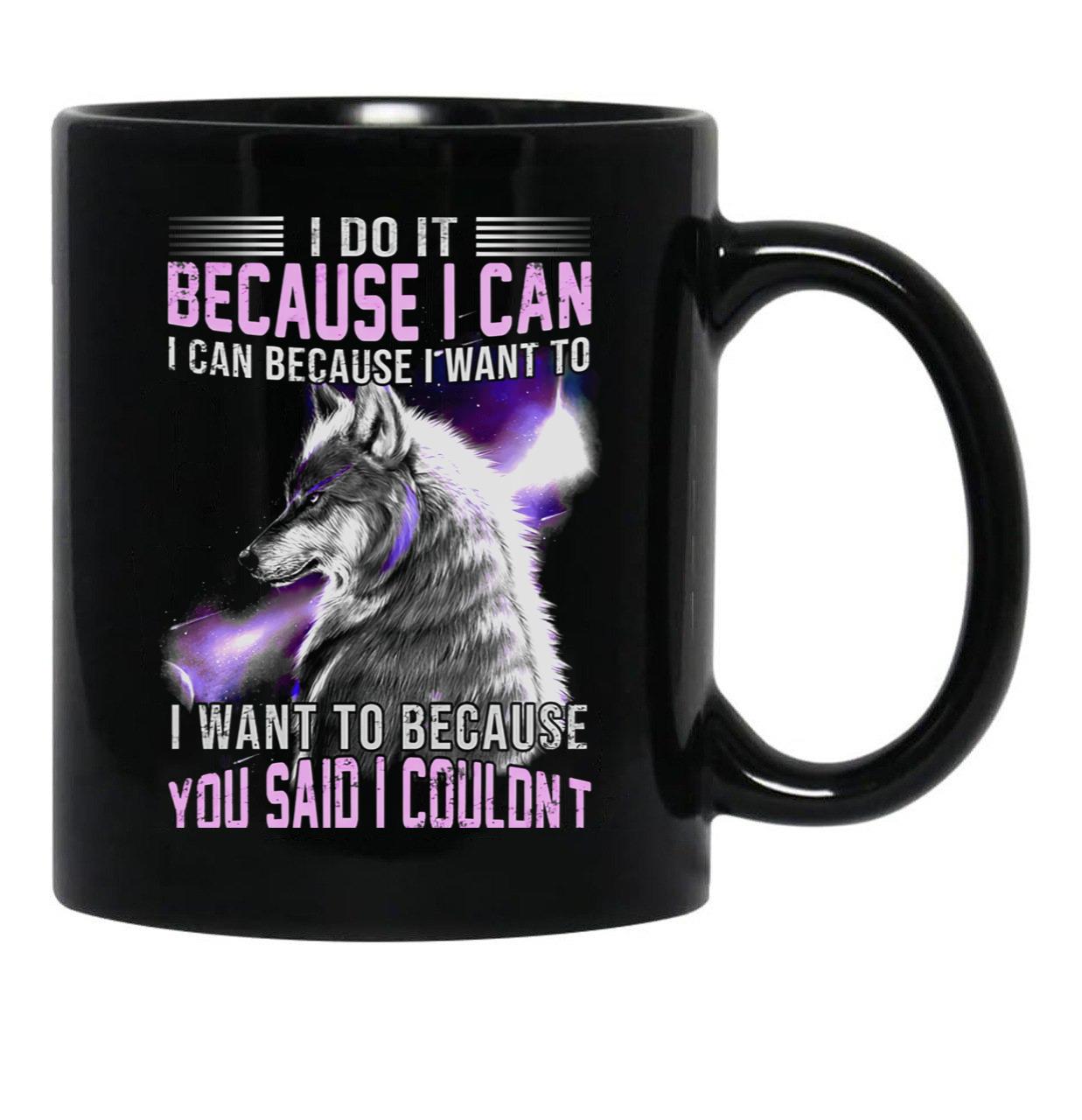 I Do It Because I Can. I Can Because I Want To Black Coffee Mug, Gift Coffee Mug - Black