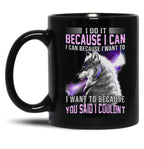 I Do It Because I Can. I Can Because I Want To Black Gift Coffee Mug