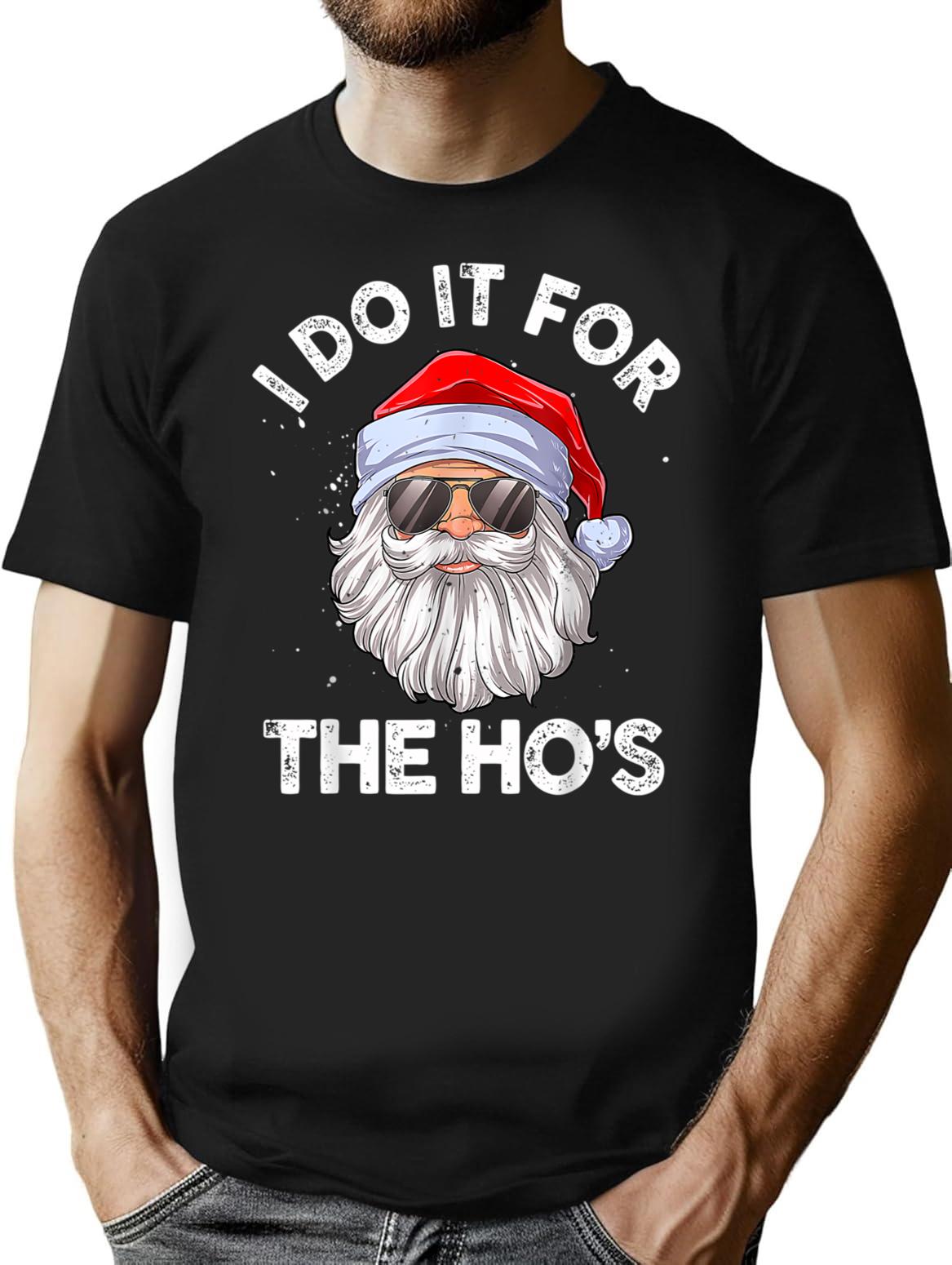 I Do It For The Ho'S Funny Inappropriate Christmas Men Santa T-Shirt for Men & Women, T-Shirts Graphic Tee - Black