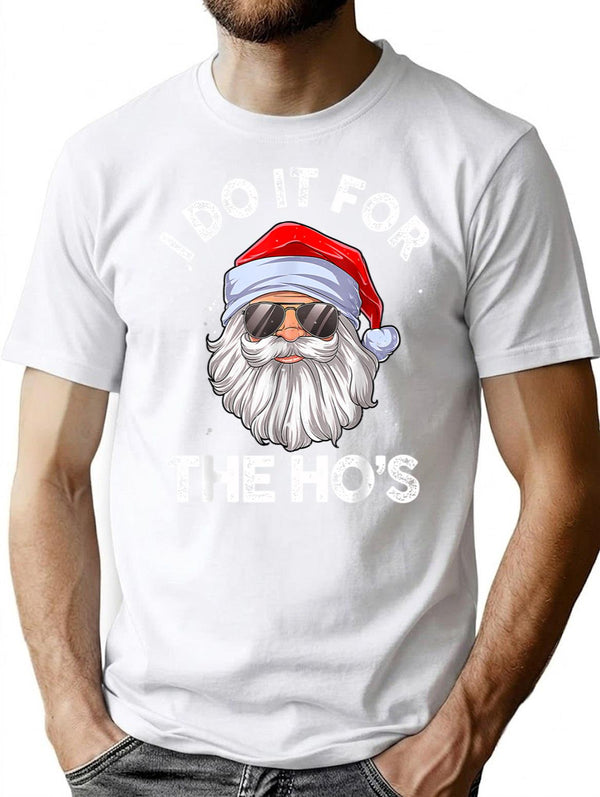 I Do It For The Ho'S Funny Inappropriate Christmas Men Santa T-Shirt for Men & Women, T-Shirts Graphic Tee - White