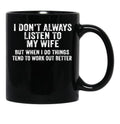 I Don'T Always Listen To My Wife But When I Do Funny Husband 1 Black Coffee Mug, Gift Coffee Mug - Black