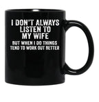 I Don'T Always Listen To My Wife But When I Do Funny Husband 1 Black Coffee Mug, Gift Coffee Mug - Black