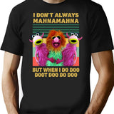 I Don'T Always Mahna Mahna But When I Do Doo Doot Doo Do Doo Vintage T-Shirt for Men & Women, T-Shirts Graphic Tee - Black