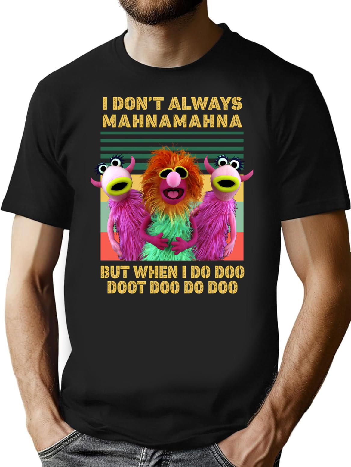 I Don'T Always Mahna Mahna But When I Do Doo Doot Doo Do Doo Vintage T-Shirt for Men & Women, T-Shirts Graphic Tee - Black