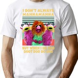 I Don'T Always Mahna Mahna But When I Do Doo Doot Doo Do Doo Vintage T-Shirt for Men & Women, T-Shirts Graphic Tee - White