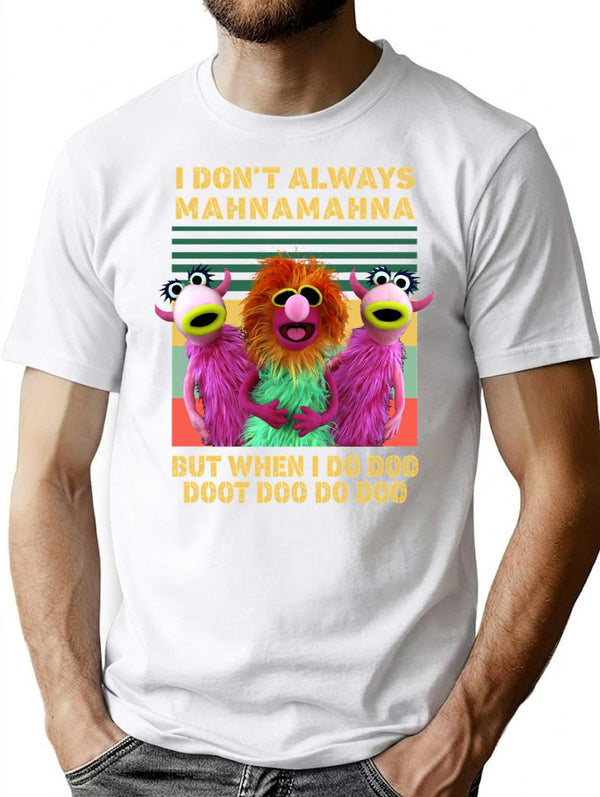 I Don'T Always Mahna Mahna But When I Do Doo Doot Doo Do Doo Vintage T-Shirt for Men & Women, T-Shirts Graphic Tee - White