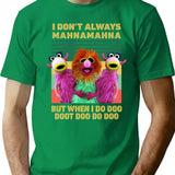 I Don'T Always Mahna Mahna But When I Do Doo Doot Doo Do Doo Vintage T-Shirt for Men & Women, T-Shirts Graphic Tee - Green