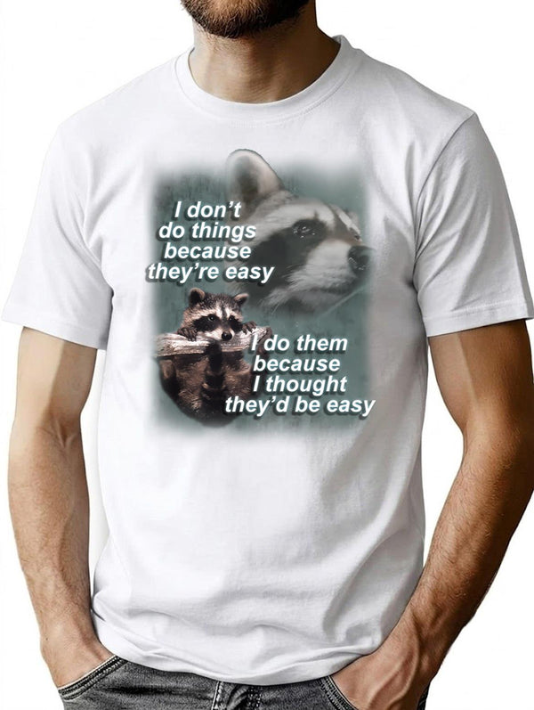 I Don'T Do Thing Because They'Re Easy Raccoon Shirt T-Shirt for Men & Women, T-Shirts Graphic Tee - White