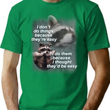 I Don'T Do Thing Because They'Re Easy Raccoon Shirt T-Shirt for Men & Women, T-Shirts Graphic Tee - Green
