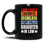 I Don'T Have A Favorite Child But If I Did It Daughter In Law Black Coffee Mug, Gift Coffee Mug