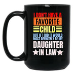 I Don'T Have A Favorite Child But If I Did It Daughter In Law Black Gift Coffee Mug