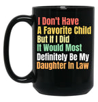 I Don'T Have A Favorite Child But If I Did It Would Most Definitly Be My Daughter In Law Black Gift Coffee Mug