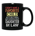 I Don'T Have A Favorite Child But If I Did It Would Most Black Coffee Mug, Gift Coffee Mug - Black