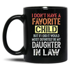 I Don'T Have A Favorite Child But If I Did It Would Most Black Coffee Mug, Gift Coffee Mug