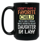 I Don'T Have A Favorite Child But If I Did It Would Most Black Gift Coffee Mug