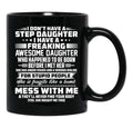 I Don'T Have A Step Daughter I Have A Freaking Awesome Daughter Black Coffee Mug, Gift Coffee Mug - Black
