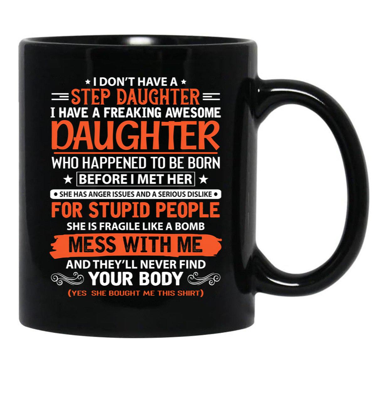 I Don'T Have Step Daughter I Have A Freaking Awesome Daughter Black Coffee Mug, Gift Coffee Mug - Black