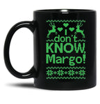 I Don'T Know Margo Black Coffee Mug, Gift Coffee Mug