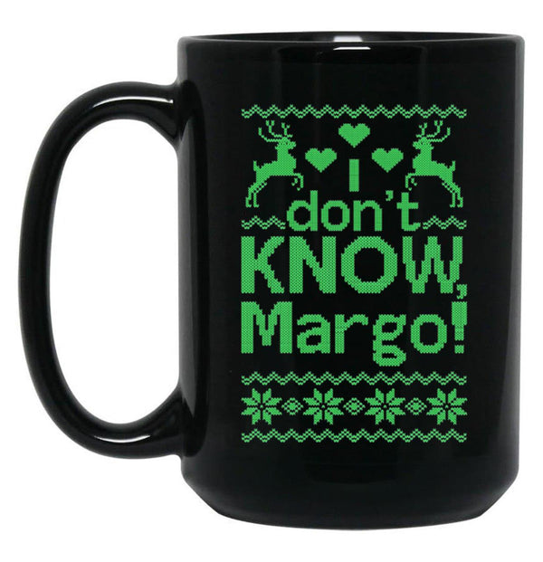 I Don'T Know Margo Black Coffee Mug, Gift Coffee Mug - Black