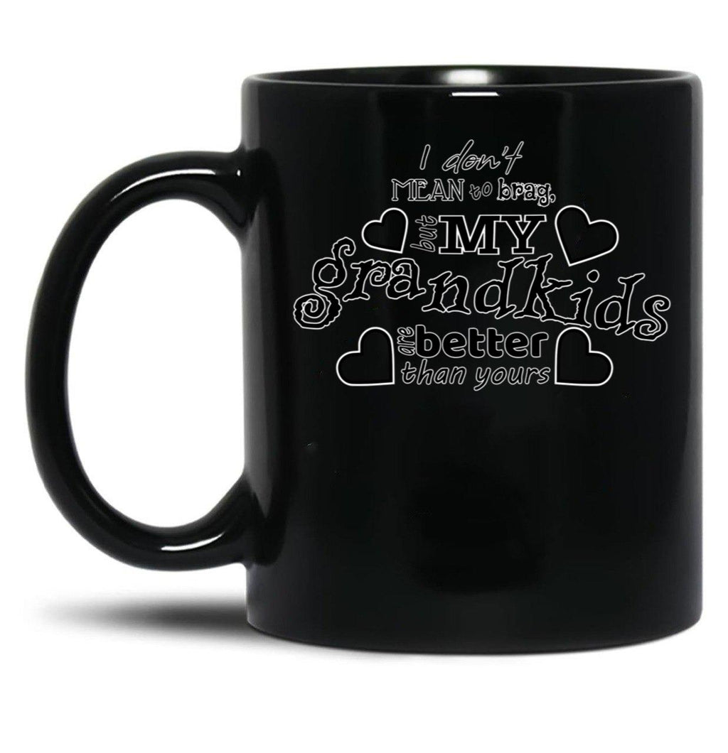 I Don'T Mean To Brag But My Grandkids Are Better Than Yours Black Gift Coffee Mug