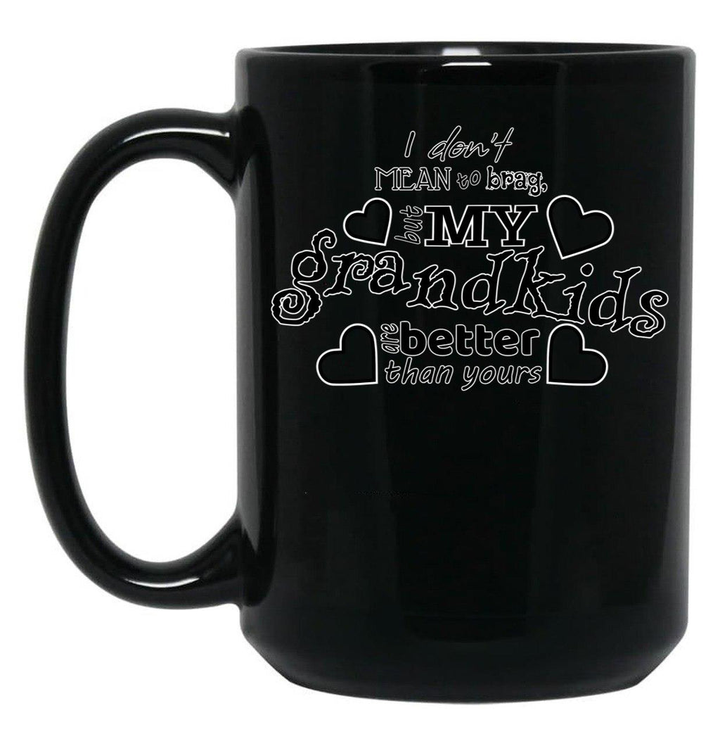 I Don'T Mean To Brag But My Grandkids Are Better Than Yours Black Gift Coffee Mug