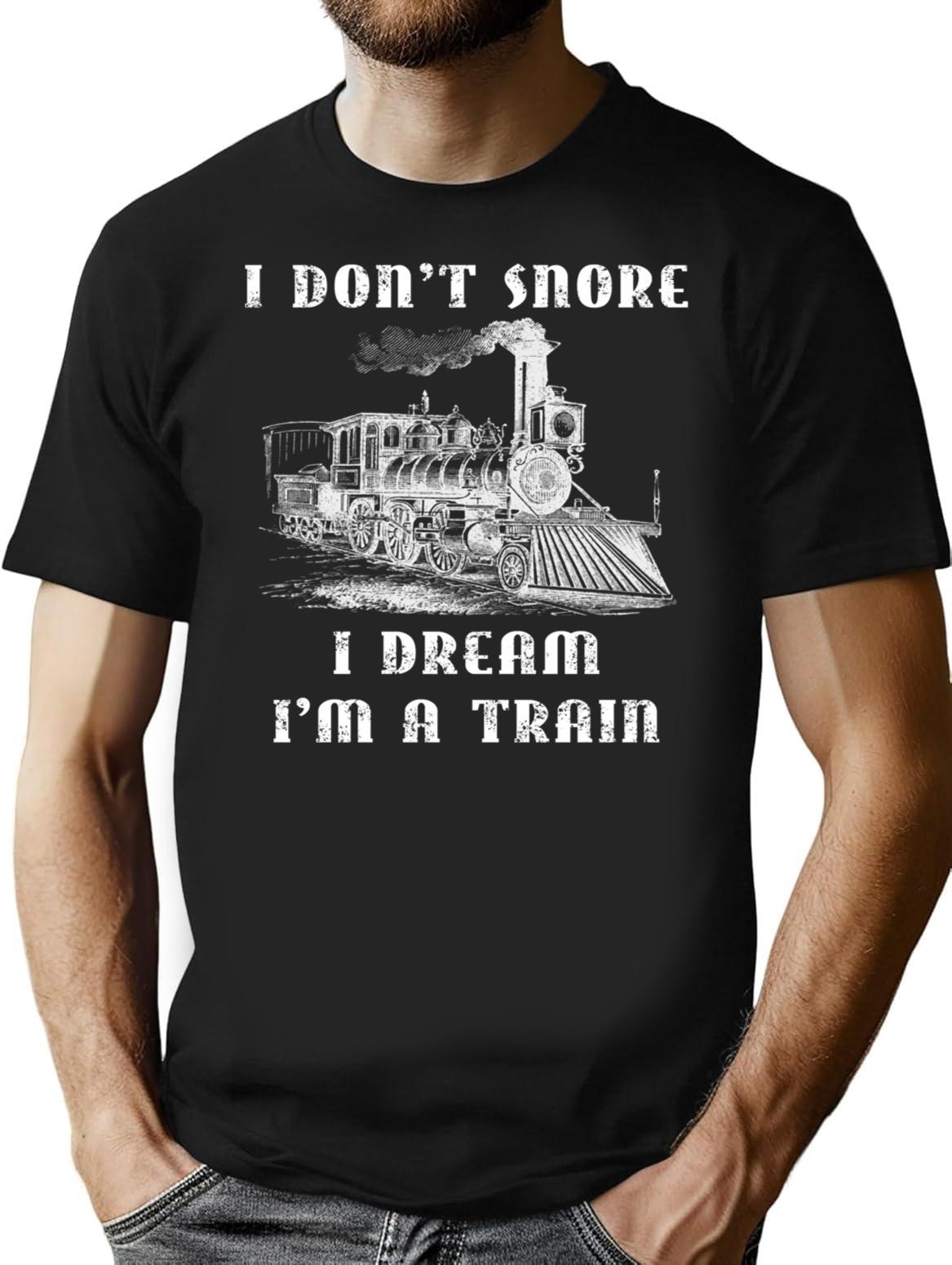 I Don'T Snore I Dream I'M A Train - Funny Retro Locomotive Machinist Train Shirt T-Shirt for Men & Women, T-Shirts Graphic Tee - Black