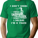 I Don'T Snore I Dream I'M A Train - Funny Retro Locomotive Machinist Train Shirt T-Shirt for Men & Women, T-Shirts Graphic Tee - Green