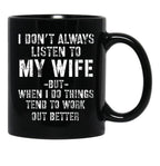 I Dont Always Listen To My Wife But When I Do Funny Husband Black Gift Coffee Mug - Black