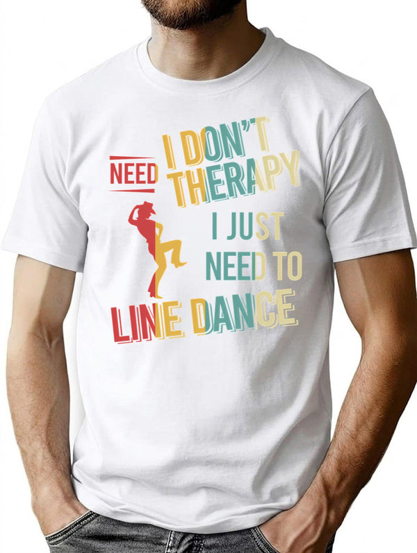 I Dont Need Therapy I Just Need To Line Dance Vintage T-Shirt for Men & Women, T-Shirts Graphic Tee - White