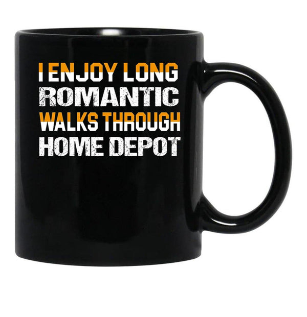 I Enjoy Long Romantic Walks Through Home Depot Black Coffee Mug, Gift Coffee Mug - Black