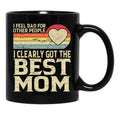I Feel Bad For Other People I Clearly Got The Best Mom Black Gift Coffee Mug - Black