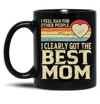 I Feel Bad For Other People I Clearly Got The Best Mom Black Coffee Mug, Gift Coffee Mug