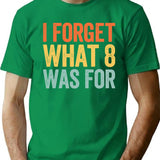 I Forget What 8 was for Premium Heavyweight Cotton T-Shirt - Green