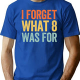 I Forget What 8 was for Premium Heavyweight Cotton T-Shirt - Blue