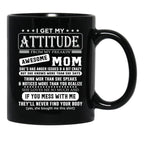 I Get My Attitude Awesome Mom She'S Has Anger Issues And A Bit Crazy Black Coffee Mug, Gift Coffee Mug - Black