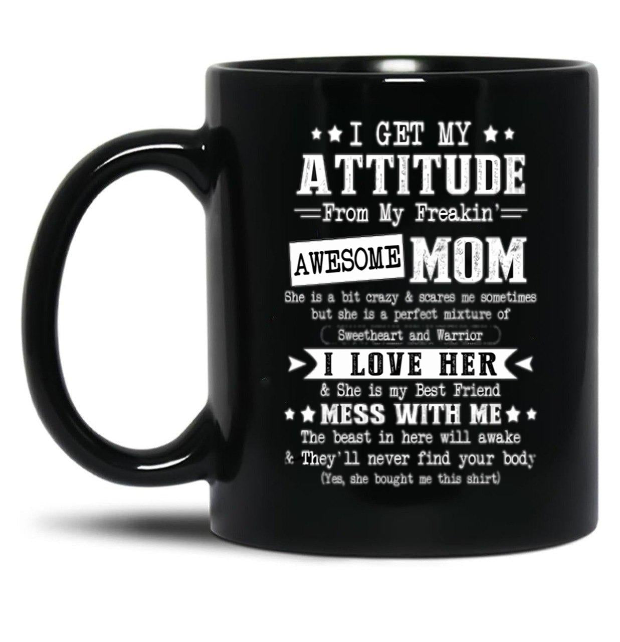 I Get My Attitude From My Awesome Funny Mom Black Coffee Mug, Gift Coffee Mug