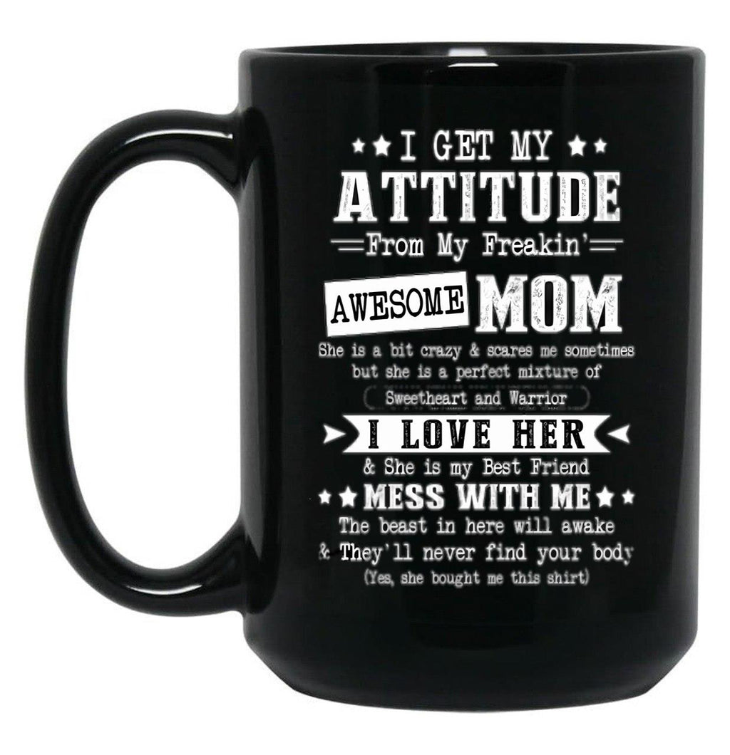 I Get My Attitude From My Awesome Funny Mom Black Coffee Mug, Gift Coffee Mug