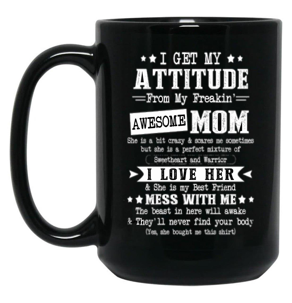 I Get My Attitude From My Awesome Funny Mom Black Coffee Mug, Gift Coffee Mug